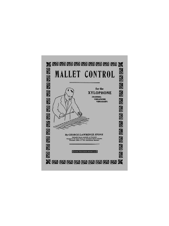 George Lawrence Stone: Mallet Control For The Xylophone (Marimba, Vibraphone, Vibraharp)