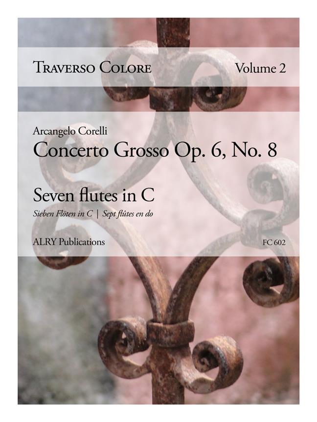 Traverso Colore, Volume 2 : Concerto Grosso Op. 6, No. 8