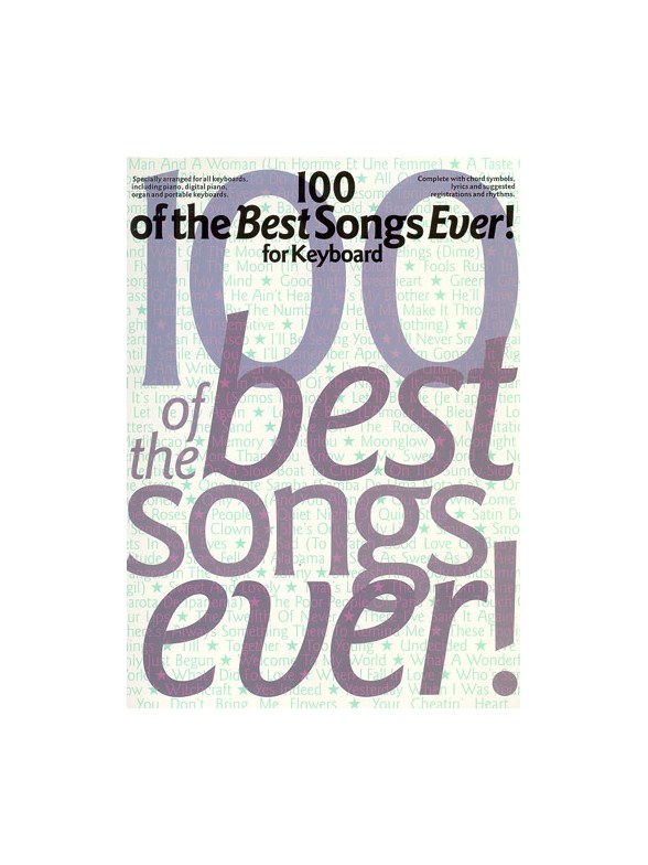 100 Of The Best Songs Ever! For Keyboard