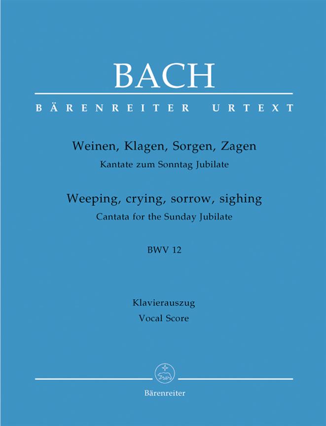 Cantata BWV 12 Weinen, Klagen, Sorgen, Zagen : Cantata for the Sunday Jubilate