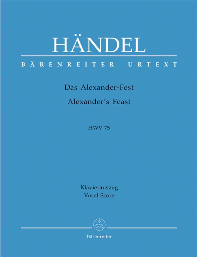 Alexander's Feast HWV 75 : Das Alexander-Fest