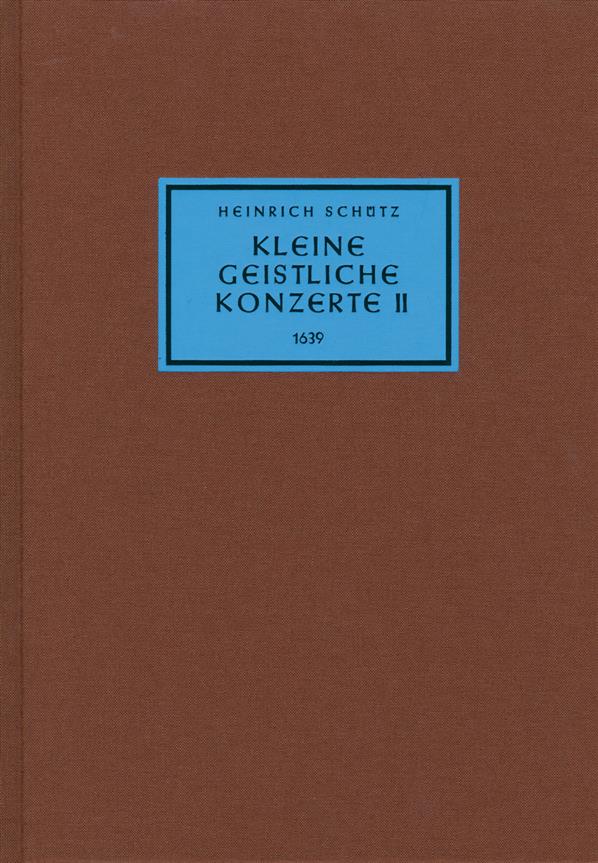 Kleine Geistliche Konzerte II 1639 : Small Sacred Concertos II