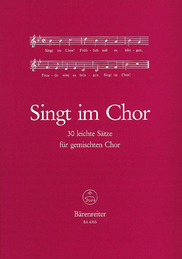 Singt im Chor : 30 leichte Sätze für drei- bis fünfstimmigen Chor