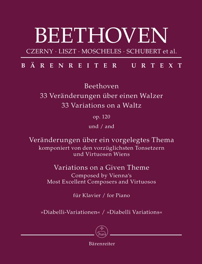 33 Variations on a Waltz op. 120 and Variations : on a Given Theme Most Excellent Composers and Virtuosos Diabelli Variations