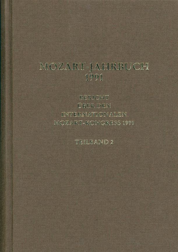 Mozart-Jahrbuch 1991 : Bericht über den Internationalen Mozart-Kongress 1991