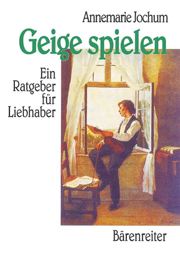 Geige spielen : Ein Ratgeber für Liebhaber