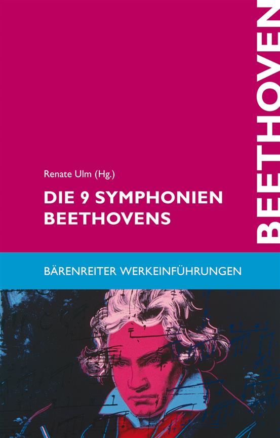 Die 9 Symphonien Beethovens : Entstehung, Deutung, Wirkung