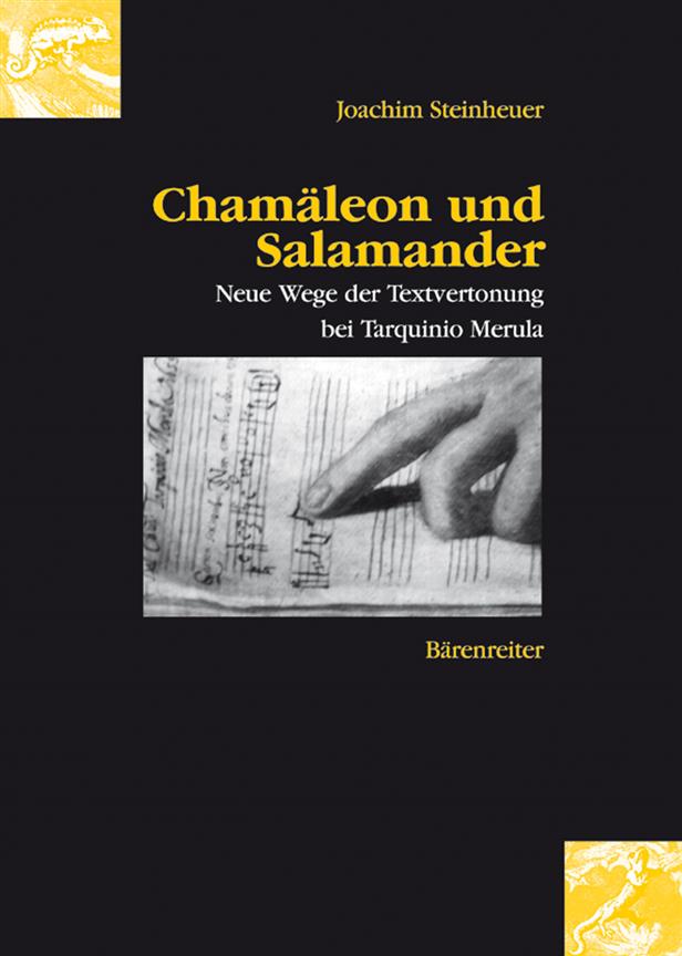 Chamaleon und Salamander : Neue Wege der Textvertonung bei Tarquinio Merula 1595-1665
