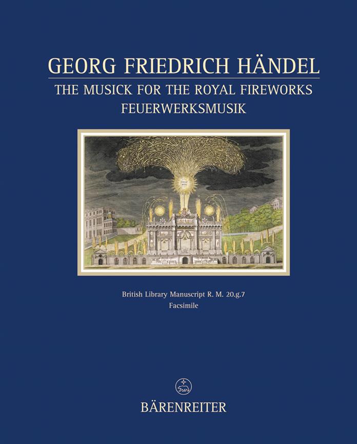 The Musick for the Royal Fireworks : Faksimile nach dem Autograph der British Library
