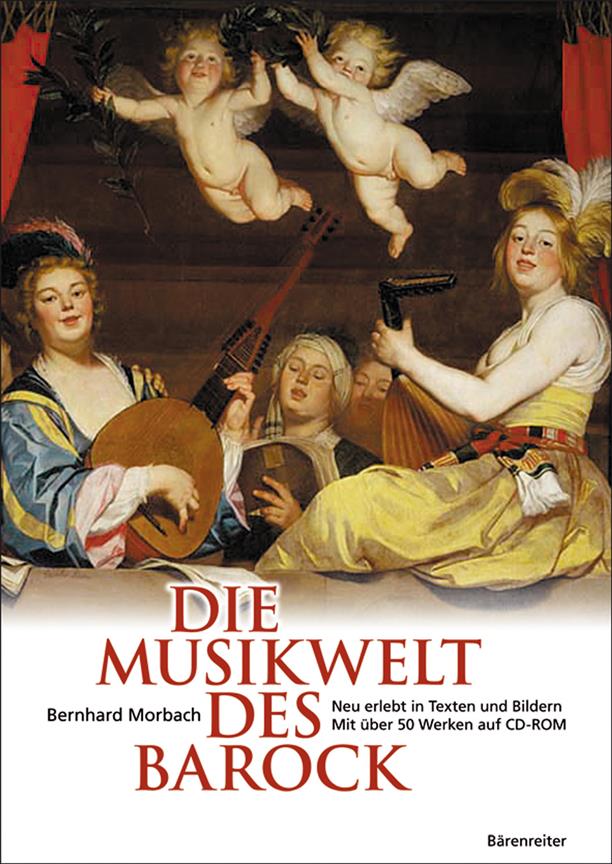 Die Musikwelt des Barock : Neu erlebt in Texten und Bildern