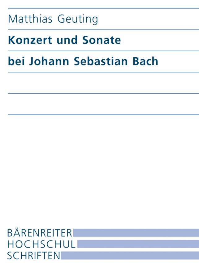 Konzerte und Sonate bei Johann Sebastian Bach : Formale Disposition und Dialog der Gattungen
