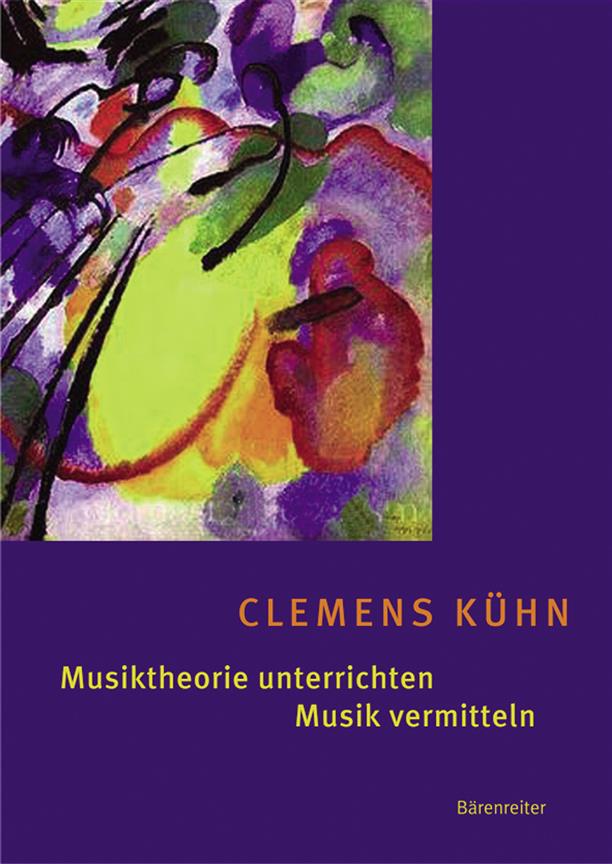 Musiktheorie unterrichten - Musik vermitteln : Erfahrungen, Ideen, Methoden