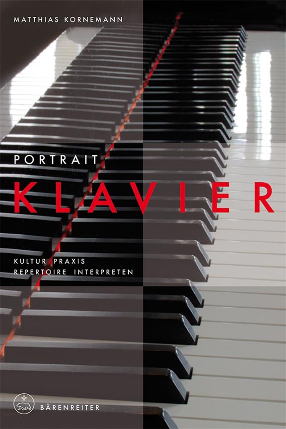 Portrait Klavier : Kultur, Praxis, Repertoire, Interpreten