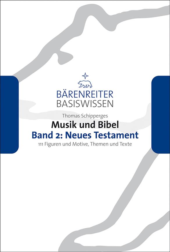 Musik und Bibel, Band 2: Neues Testament : 111 Figuren und Motive, Themen und Texte