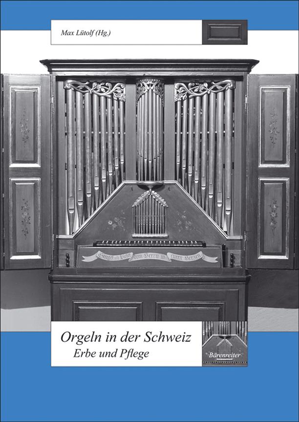 Orgeln in der Schweiz : Erbe und Pflege
