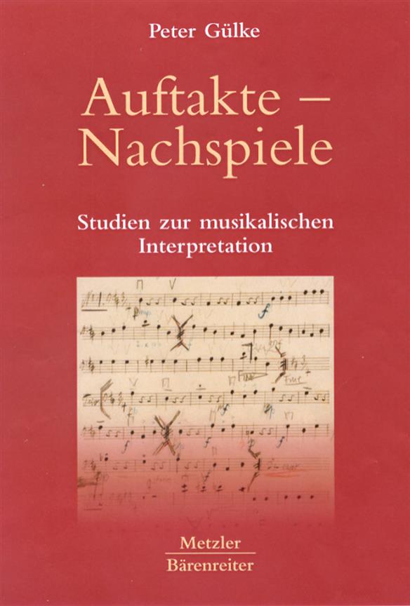 Auftakte - Nachspiele : Studien zur musikalischen Interpretation