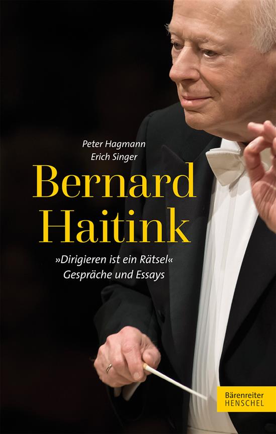 Bernard Haitink : Dirigieren ist ein Ratsel