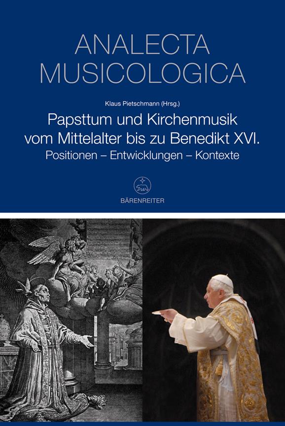 Papsttum & Kirchenmusik-Mittelalter-Benedikt XVI. : Positionen - Entwicklungen - Kontexte