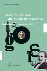 Das Groteske und die Musik der Moderne : Zürcher Festspiel-Symposium 2016