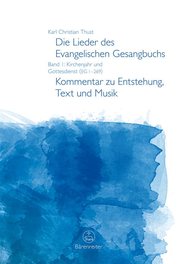 Die Lieder des Evangelischen Gesangbuchs, Band 1 : Kirchenjahr und Gottesdienst [EG 1-269]