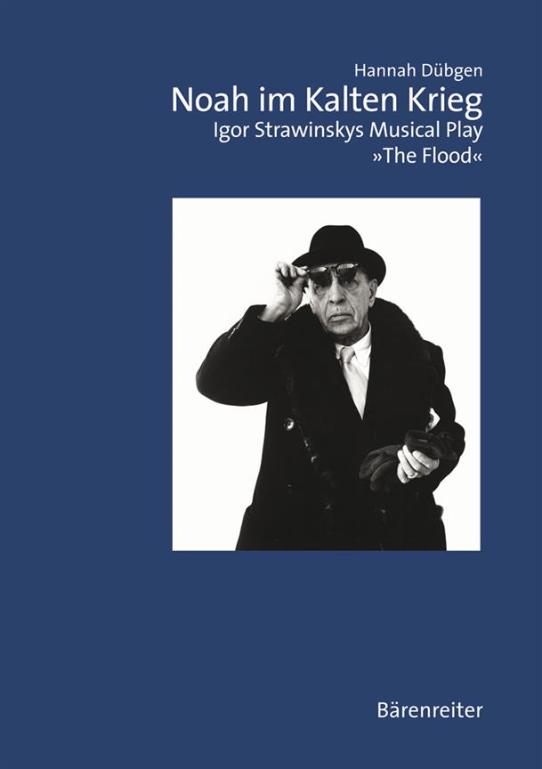 Noah im Kalten Krieg : Igor Strawinskys musical play The Flood