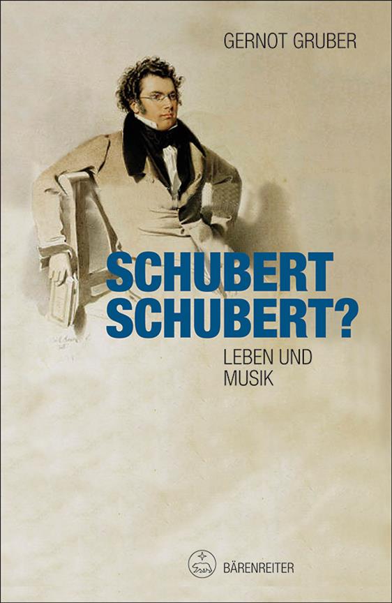 Schubert. Schubert? : Leben und Musik