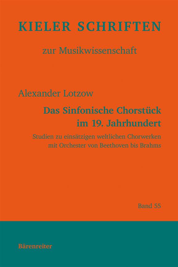das Sinfonische Chorstück im 19. Jahrhundert : KIELER SCHRIFTEN zum Musikwissenschaft bd 55