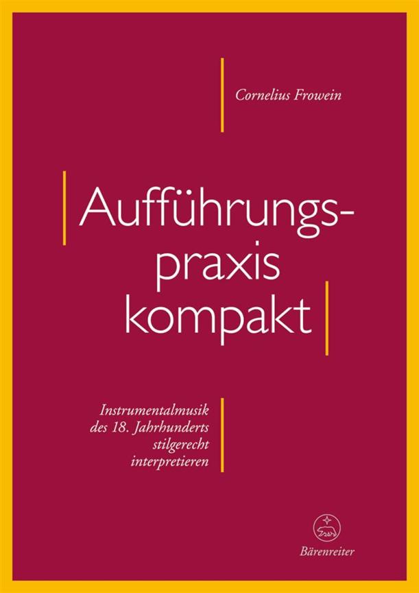 Aufführungspraxis Kompakt : Instrumentalmusik Des 18. Jahrhunderts Stilgerecht Interpretieren