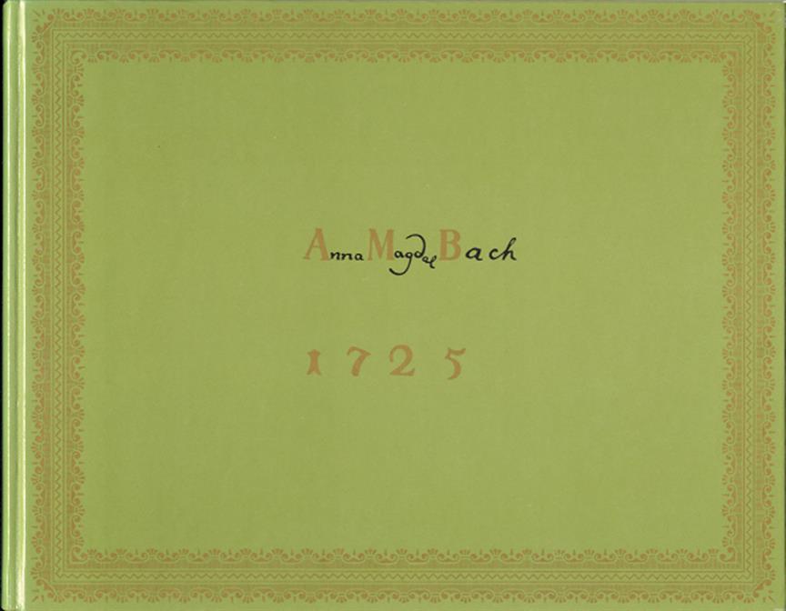 Notebook For Anna Magdelena : Faksimile der Originalhandschrift
