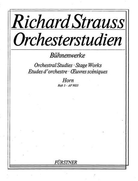 Orchestral Studies: Horn Band 3 : Ariadne auf Naxos - Der Bürger als Edelmann - Die Frau ohne Schatten - Intermezzo