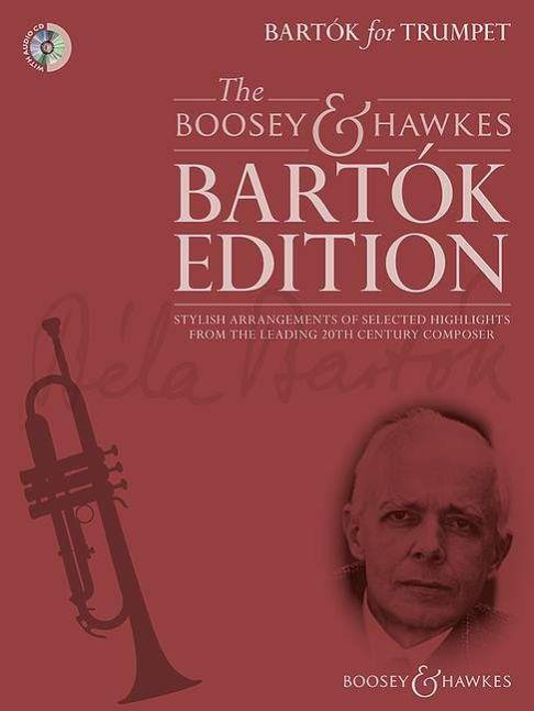 Bartók for Trumpet : Stylish arrangements of selected highlights from the leading 20th century composer