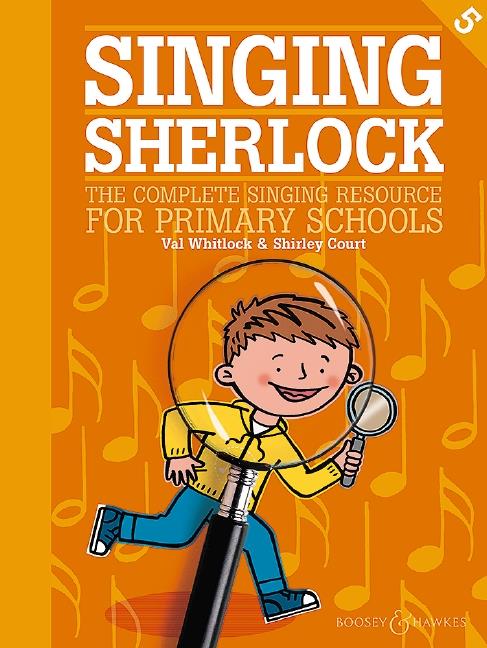 Singing Sherlock Vol. 5 : The Complete Singing Resource For Primary Schools