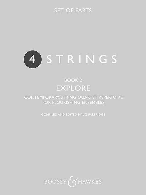 4 Strings - Explore Book 2 : Contemporary String Quartet Repertoire For Flourishing Ensembles