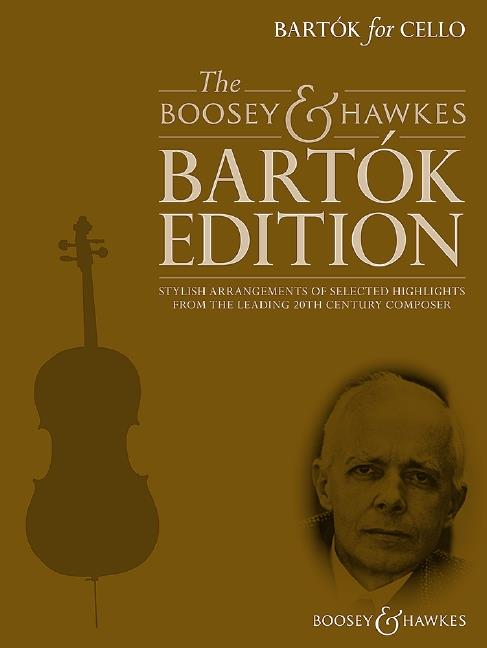 Bartók For Cello : Stylish Arrangements Of Selected Highlights From The Leading 20Th Century Composer
