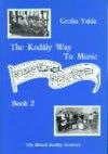 The Kodaly Way To Music Vol. 2 : The Method adapted for British Schools
