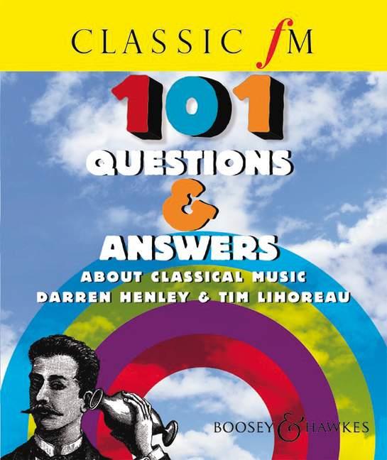 101 Questions & Answers about Classical Music : Classic FM
