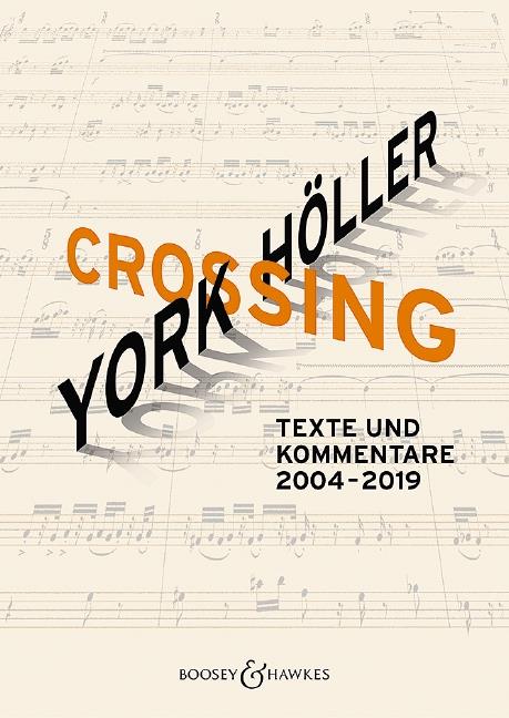 York Höller. Crossing : Texte und Kommentare 2004-2019