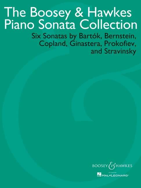 The Boosey & Hawkes Piano Sonata Collection : Six Sonatas by Bartók, Bernstein, Copland, Ginastera, Prokofiev and Stravinsky