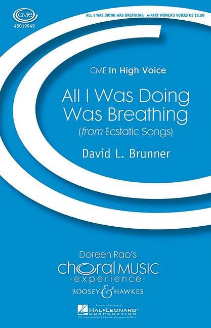 All I Was Doing Was Breathing : from Ecstatic Songs