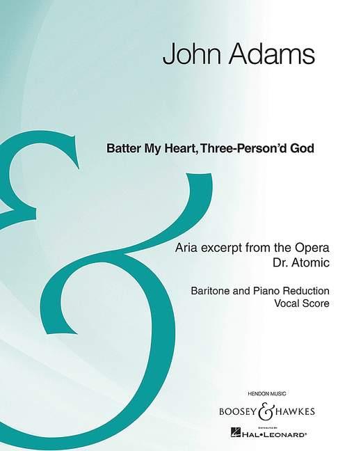 Batter My Heart, Three-Person'd God : Aria excerpt from the Opera Dr. Atomic