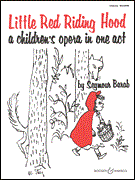 Little Red Riding Hood : Children's Opera in One Act