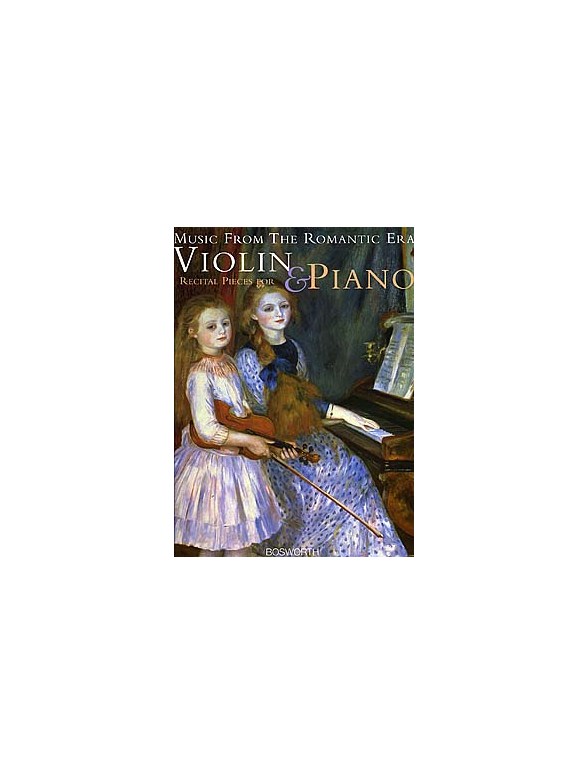 Music From The Romantic Era: Recital Pieces For Violin And Piano