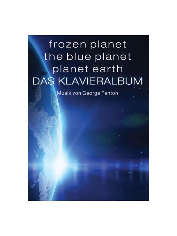Frozen Planet, The Blue Planet, Planet Earth: Das Klavieralbum (German)