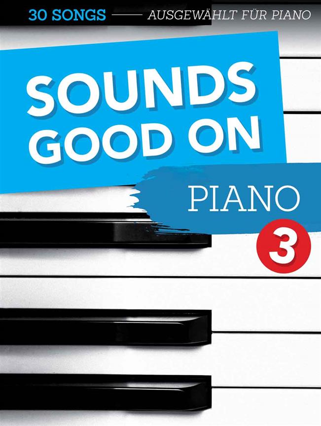 Sounds Good On Piano 3 : 50 Songs Created For The Piano
