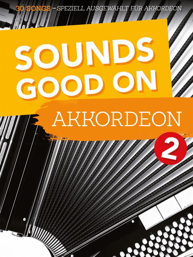Sounds Good On Akkordeon 2 : 30 Songs - ausgewählt für Akkordeon