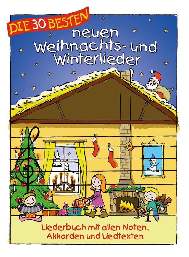 Die 30 besten neuen Weihnachts- und Winterlieder : Liederbuch mit allen Noten, Akkorden und Liedtexten