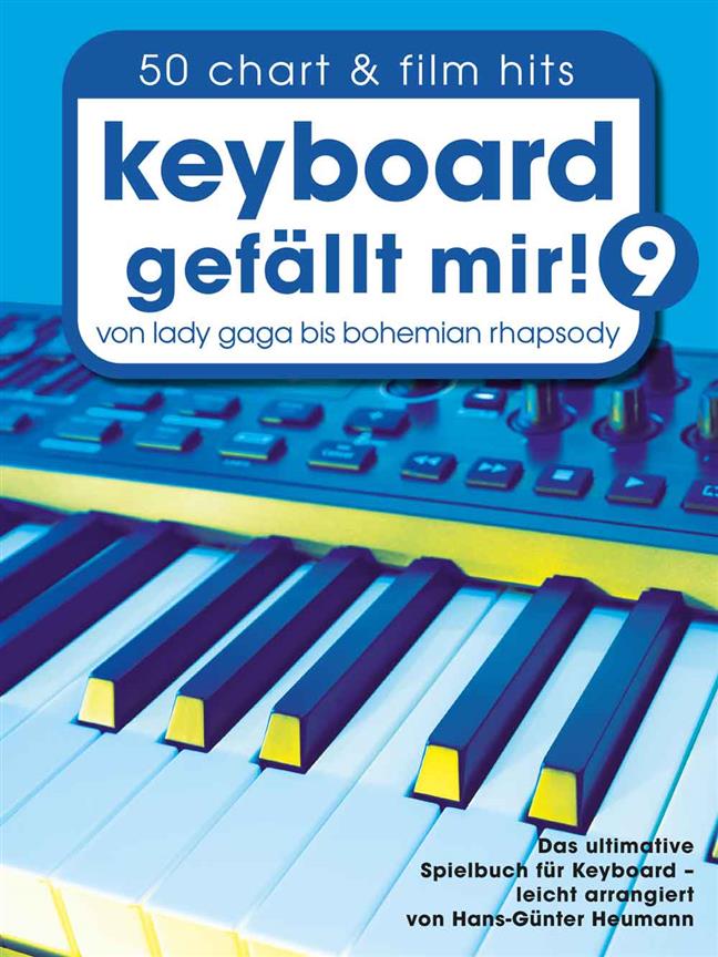 Keyboard gefällt mir! 9 - 50 Chart und Film Hits : Von Lady Gaga bis Bohemian Rhapsody