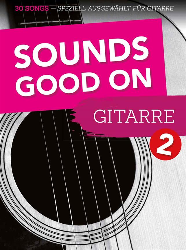 Sounds Good On Gitarre 2 : 30 Songs - speziell ausgewählt für Gitarre