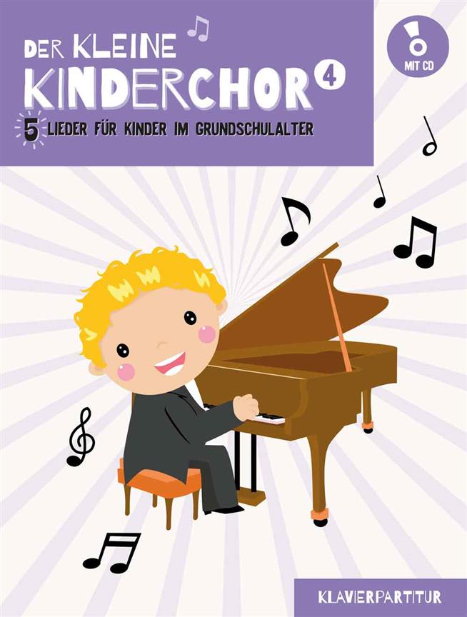 Der kleine Kinderchor 4 : 5 Lieder für Kinder im Grundschulalter