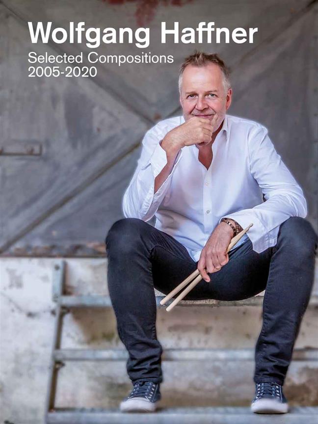 Wolfgang Haffner : Selected Compositions 2005-2020